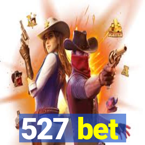 527 bet